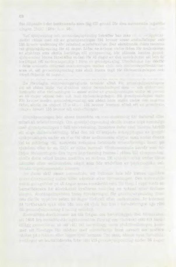 68 des följande i det betänkande som låg till grund för den nuvarande lagstiftningen (SOU 1954: 4, s. 96).