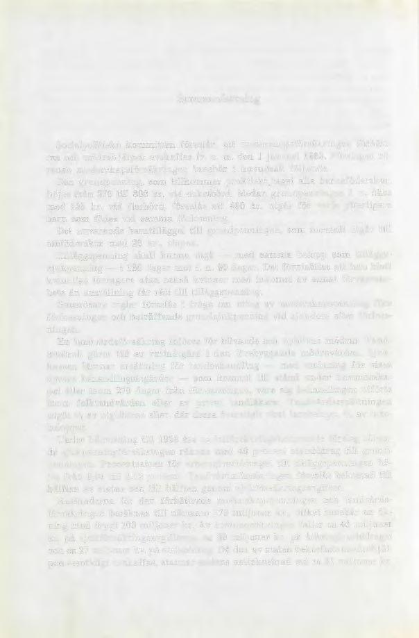 Sammanfattning Socialpolitiska kommittén föreslår, att moderskapsförsäkringen förbättras och mödrahjälpen avskaffas fr. o. m. den 1 januari 1963.