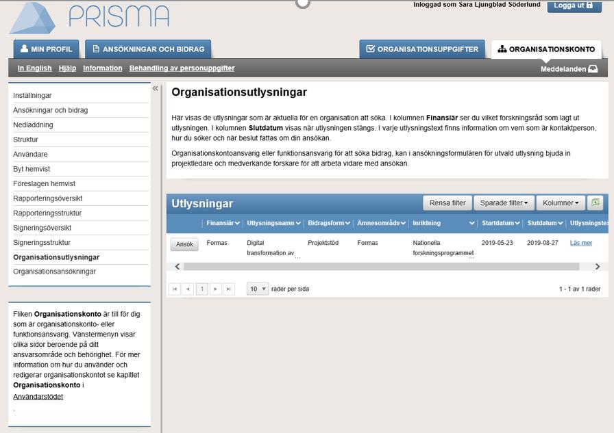 7 (26) 1.1.1.2 Skapa en organisationsansökan eller utkast till organisationsansökan För att hitta en utlysning som riktar sig till organisationer ska du 1. klicka på fliken Organisationskonto.