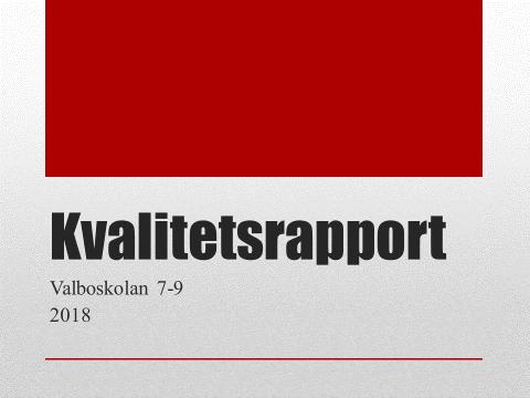 Sammanträdesprotokoll 8(28) UN 28 Skolans kvalitetsredovisning avseende Valboskolan 7-9 s
