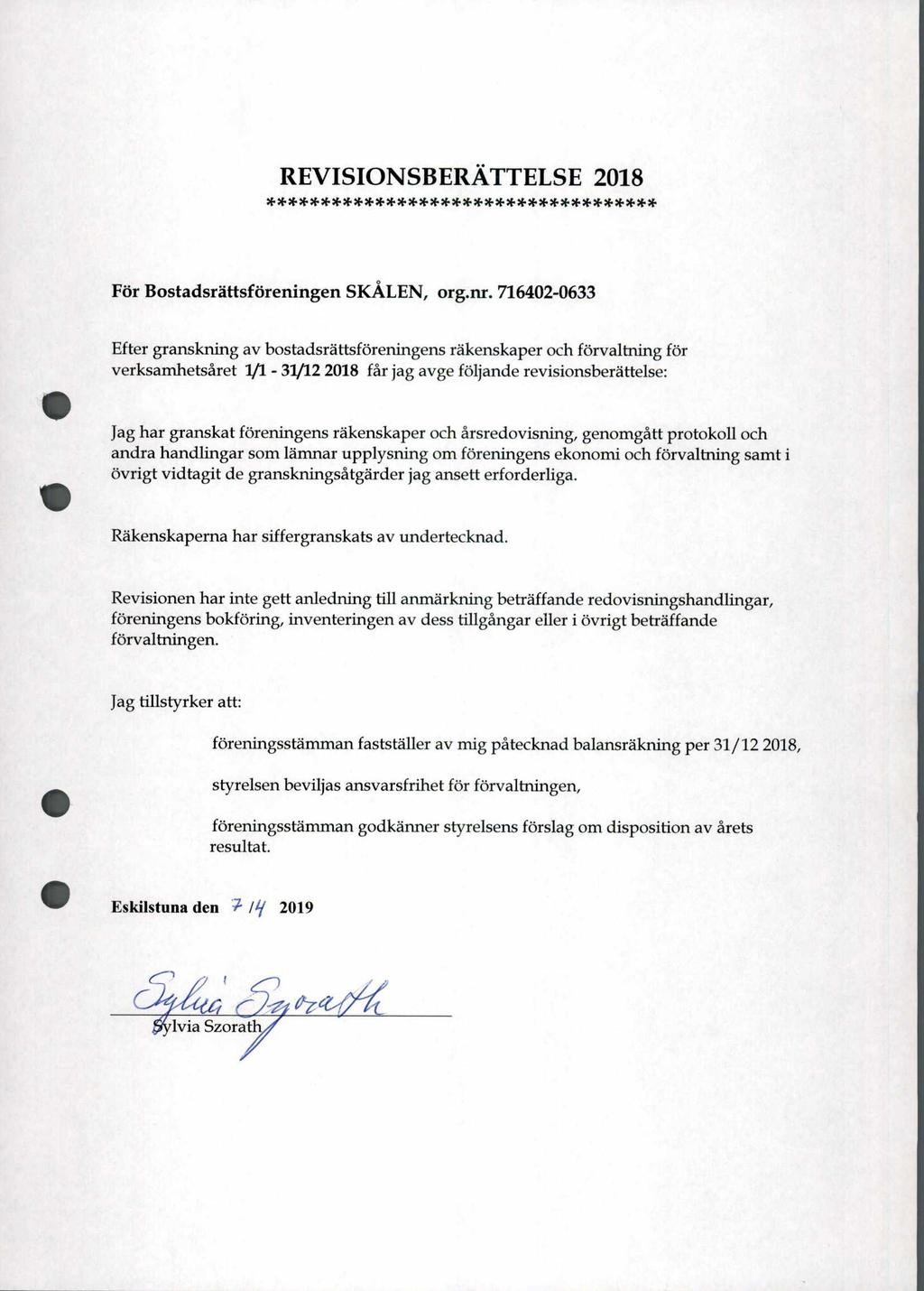 REVISIONSBERATTELSE 2018 ******* ************ ************ * **** FOr Bostadsrattsforeningen SKALEN, org.nr.