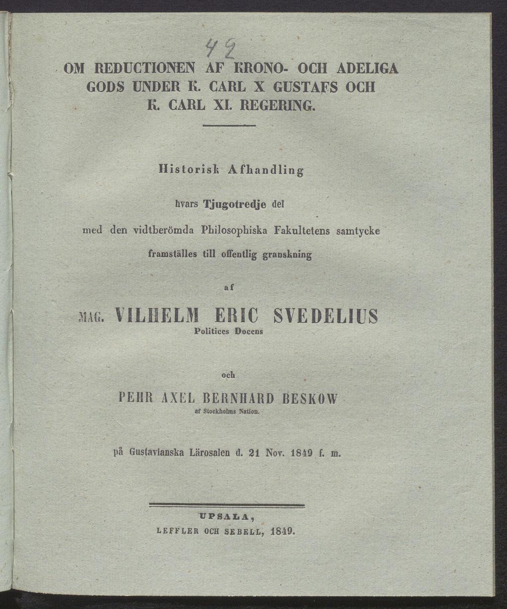 OM REDUCTIONEN AF KRONO- OCH ADELIGA GODS UNDER K. CARL X GUSTAFS OCH K. CARL XI. REGERING.