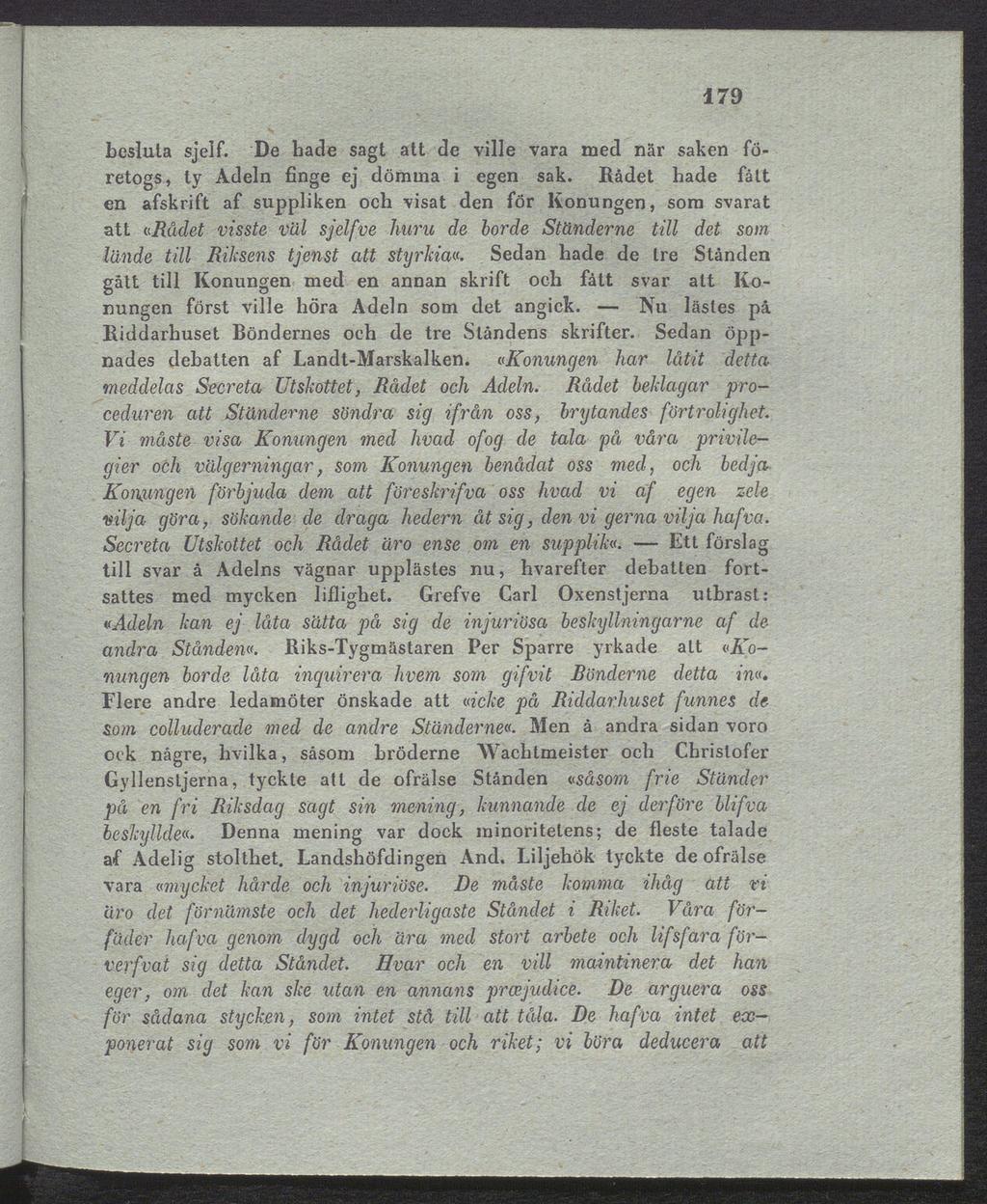 179 besluta sjeif. De hade sagt att de ville vara med när saken fö retogs, ty Adeln finge ej dömina i egen sak.