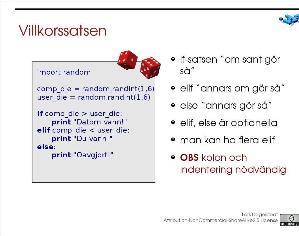 Tilldelningssatsen print print print Uttryck är det som räknar ut något i språket Jmf. matematiska uttryck Även struktur-uttryck t ex strängar.