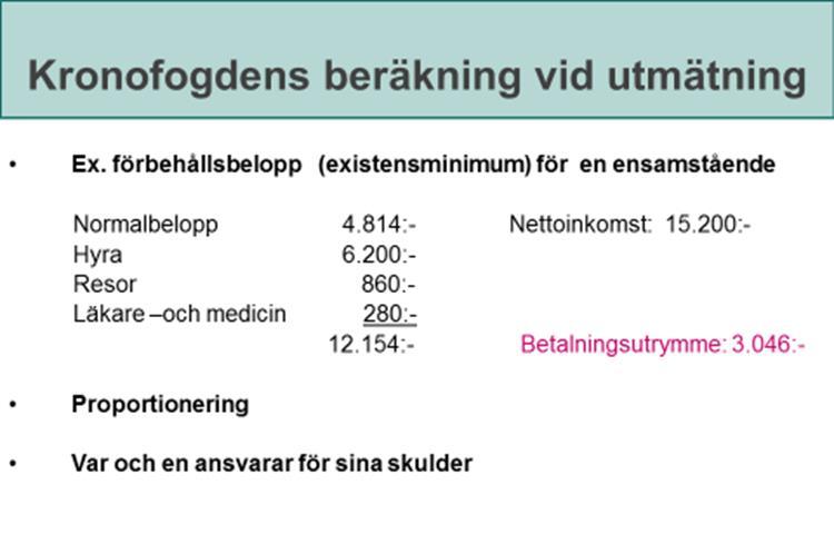 7 (14) Betalning av skulder via löneutmätning Om det finns betalningsförmåga och man har gjort försök till frivilliga överenskommelser men parterna inte accepterat förslaget kan det vara en nödvändig