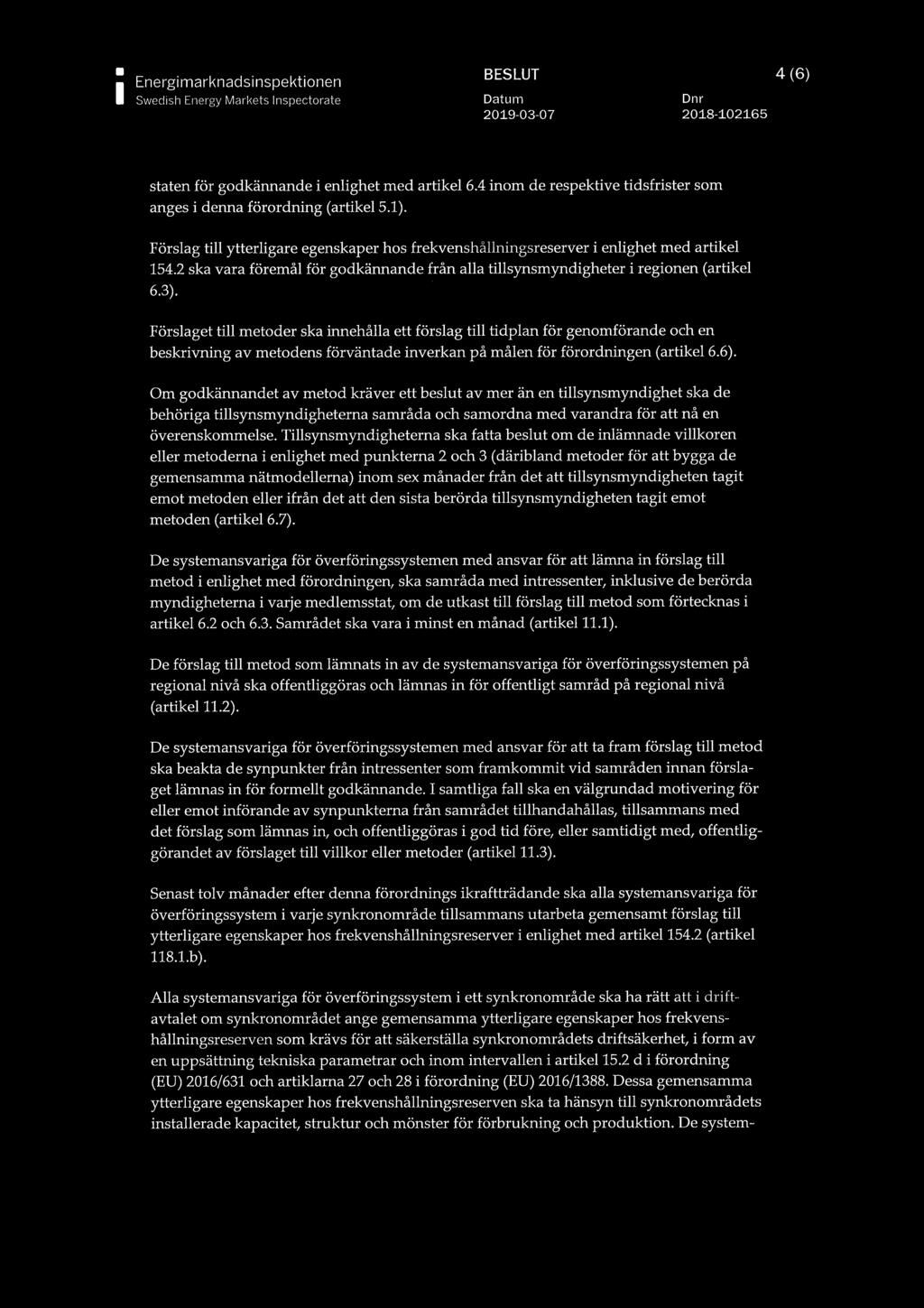 2 ska vara föremål för godkännande från alla tillsynsmyndigheter i regionen (artikel 6.3).