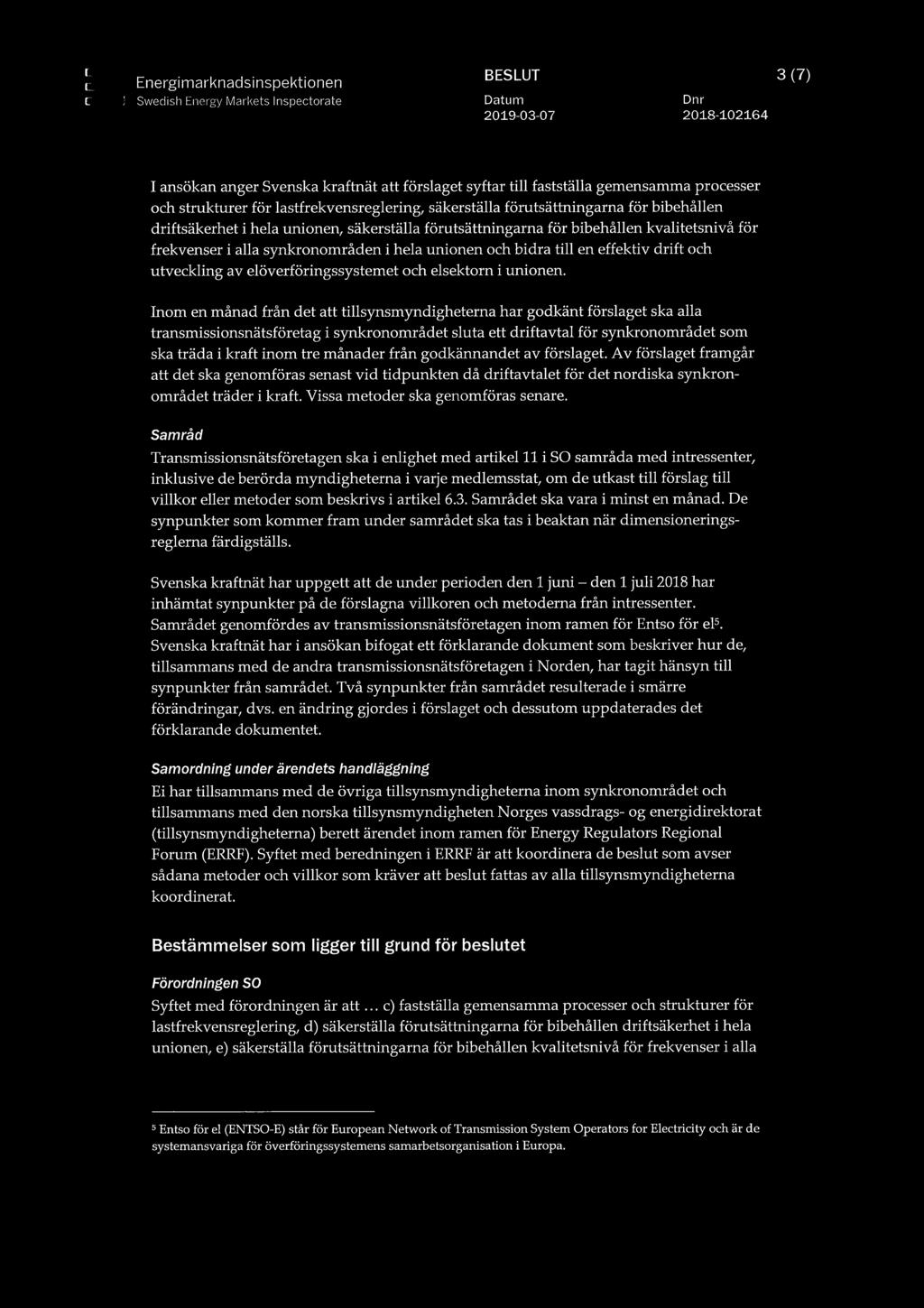 hela unionen och bidra till en effektiv drift och utveckling av elöverföringssystemet och elsektorn i unionen.
