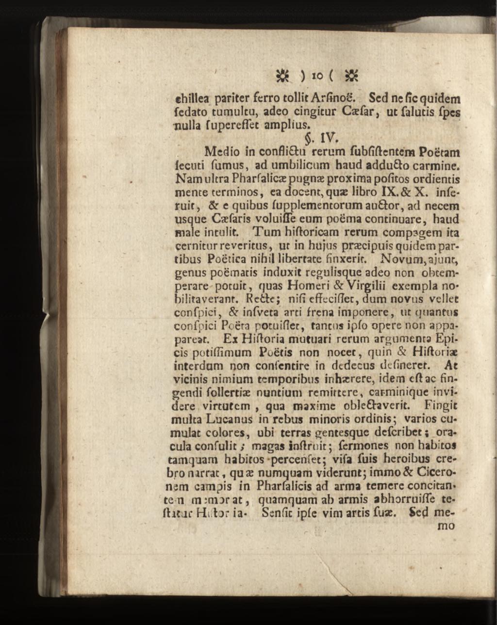 æ > «o ( æ ehillea pariter ferro tollit Arfïnoë. Scd ne fie quidem fedato tumultu, adeo cingitur Cæfar, ut falutis fpes nulla fupereffet amplius.. IV.