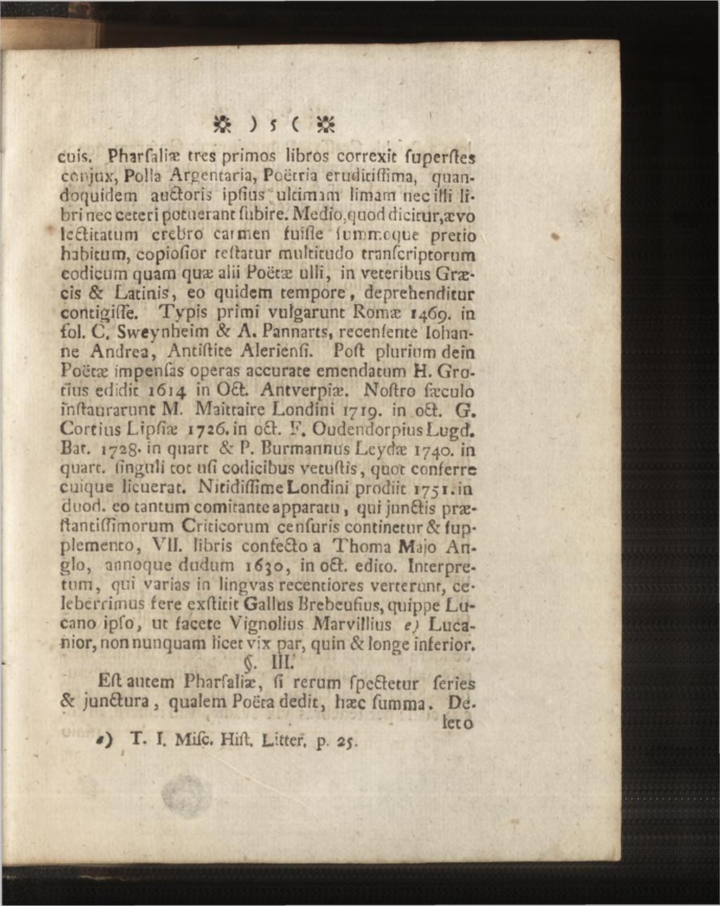 » ) 5 (» cois. Pharfaliæ tres primos libros correxit fuperffes cpnjux, Polla Argentaria, Poetria erudicifiima, quandoquidem auftorîs ipfîns;ultimam limam necifli libri nec ceteri potuerant fubire.