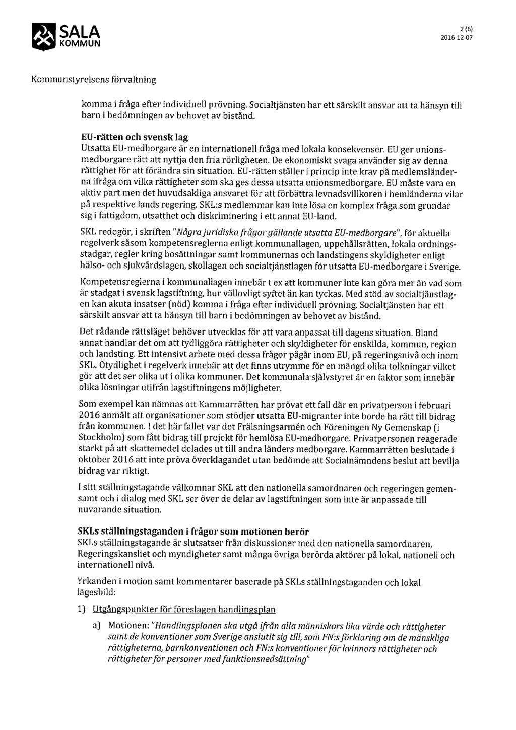 ,så SALA 2015-11?? Kommunstyrelsens förvaltning komma i fråga efter individuell prövning. Socialtjänsten har ett särskilt ansvar att ta hänsyn till barn i bedömningen av behovet av bistånd.