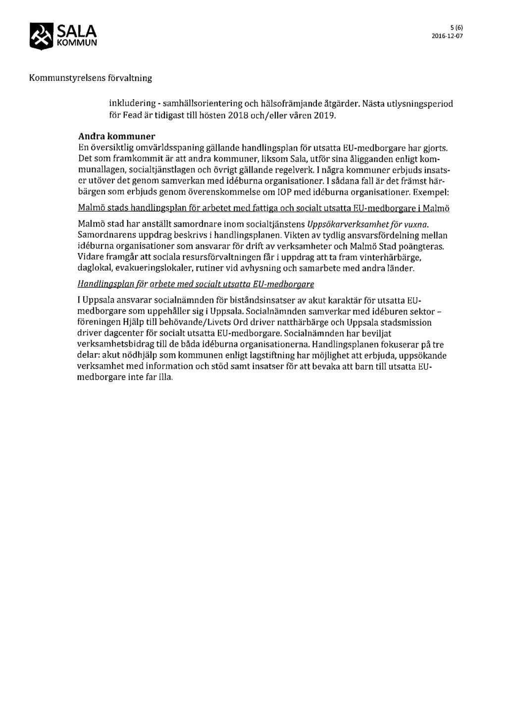 Q 2015 1?2 (Ifl: Kommunstyrelsens förvaltning inkludering - samhällsorientering och hälsofrämjande åtgärder. Nästa utlysningsperiod för Fead är tidigast till hösten 2018 och/eller våren 2019.