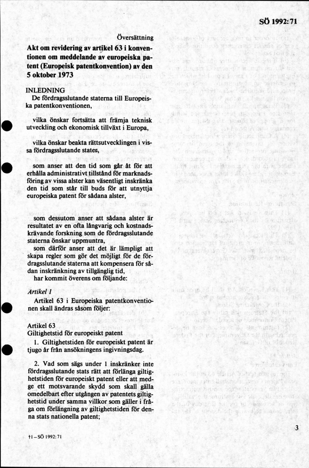 översättning Akt om revidering av artikel 63 i konventionen om meddelande av europeiska patent (Europeisk patentkonvention) av den 5 oktober 1973 INLEDNING De fördragsslutande staterna till