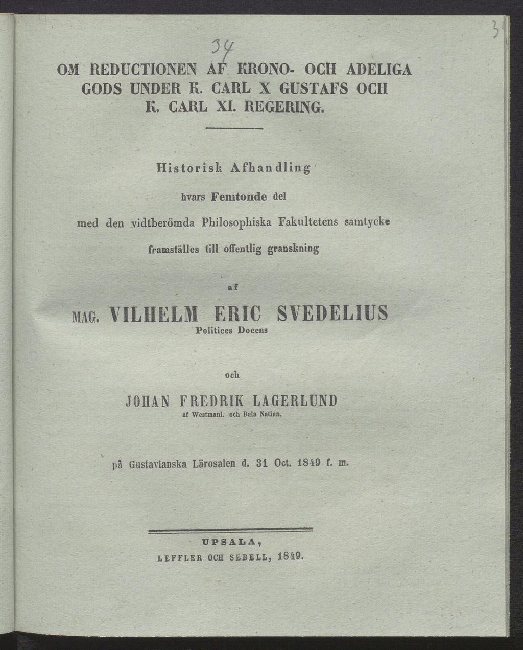 OM 1 REDUCTIONEN AF KRONO- OCH ADELIGA GODS UNDER K. CARL X GUSTAFS OCH K. CARL XL REGERING.