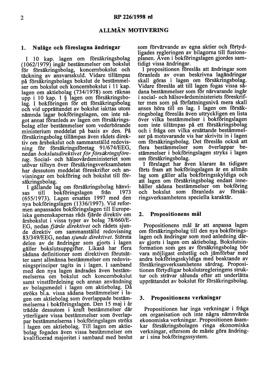 2 RP 226/1998 nl ALLMÄN MOTIVERING 1. Nuläge och föreslagna ändringar I l O kap.