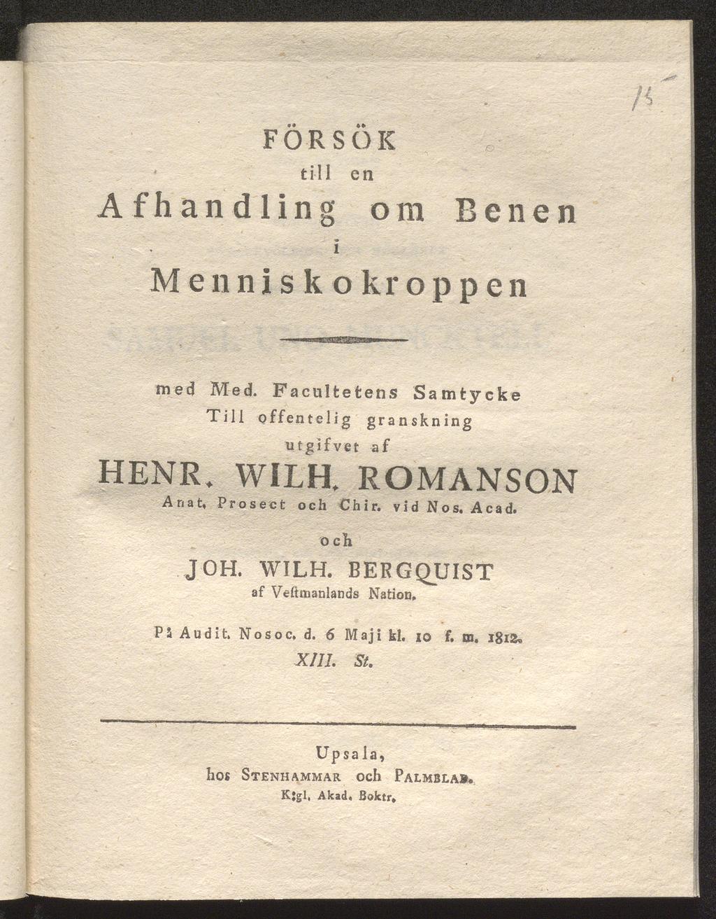 FÖRSÖK till en A f h an d lin g om Benen i M e n n i s k o kr o p p e n med Med. Facultetens Samtycke Till offentelig granskning utgifvet af HENR. WILH.