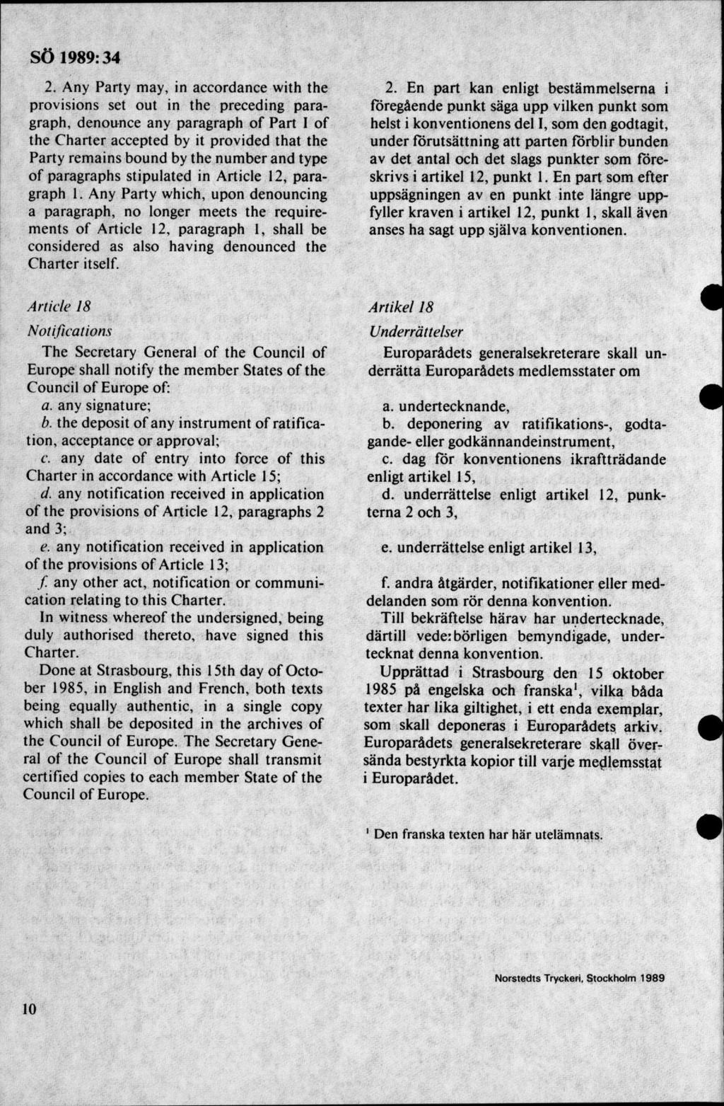 2. Any Party may, in accordance with the provisions set out in the preceding paragraph, denounce any paragraph of Part I of the C harter accepted by it provided that the Party rem ains bound by the