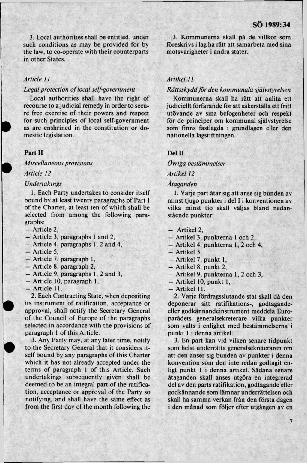 3. Local authorities shall be entitled, under such conditions as may be provided for by the law, to co-operate with their counterparts in other States. 3.