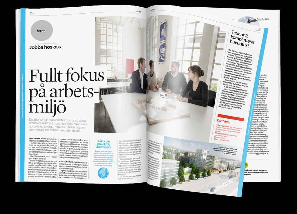 Advertorial Unik möjlighet att framhäva er och er arbetsplats Nu erbjuder vi redaktionella annonser där ni kan berätta mer om de unika fördelarna med att arbeta hos er.