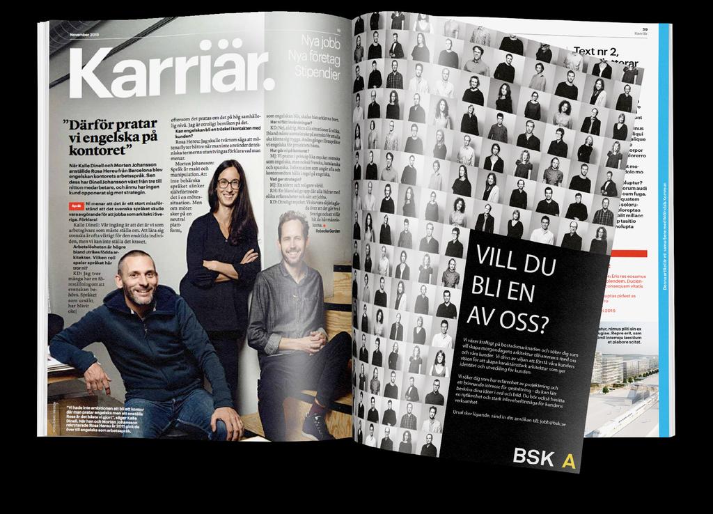Employer branding Ny del i tidningen där vi erbjuder större format och bättre placeringar Här har ni möjlighet att långsiktigt marknadsföra er arbetsplats som ett attraktivt alternativ.