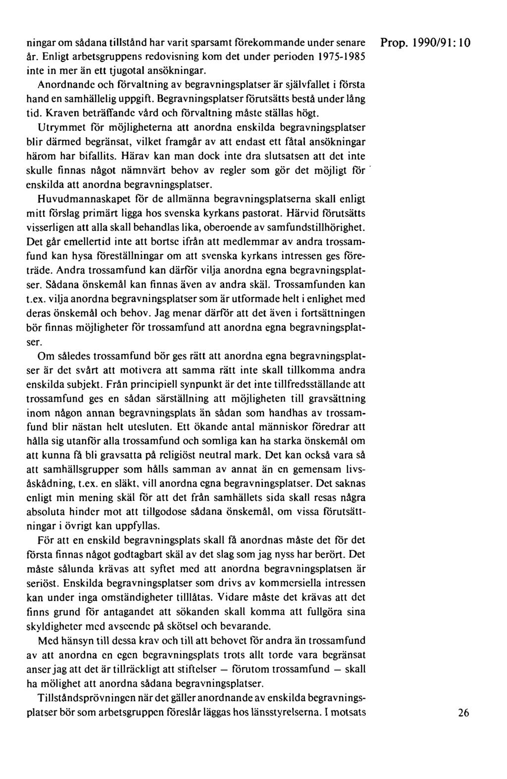 ningar om sådana tillstånd har varit sparsamt förekommande under senare Prop. 1990/91: l 0 år.