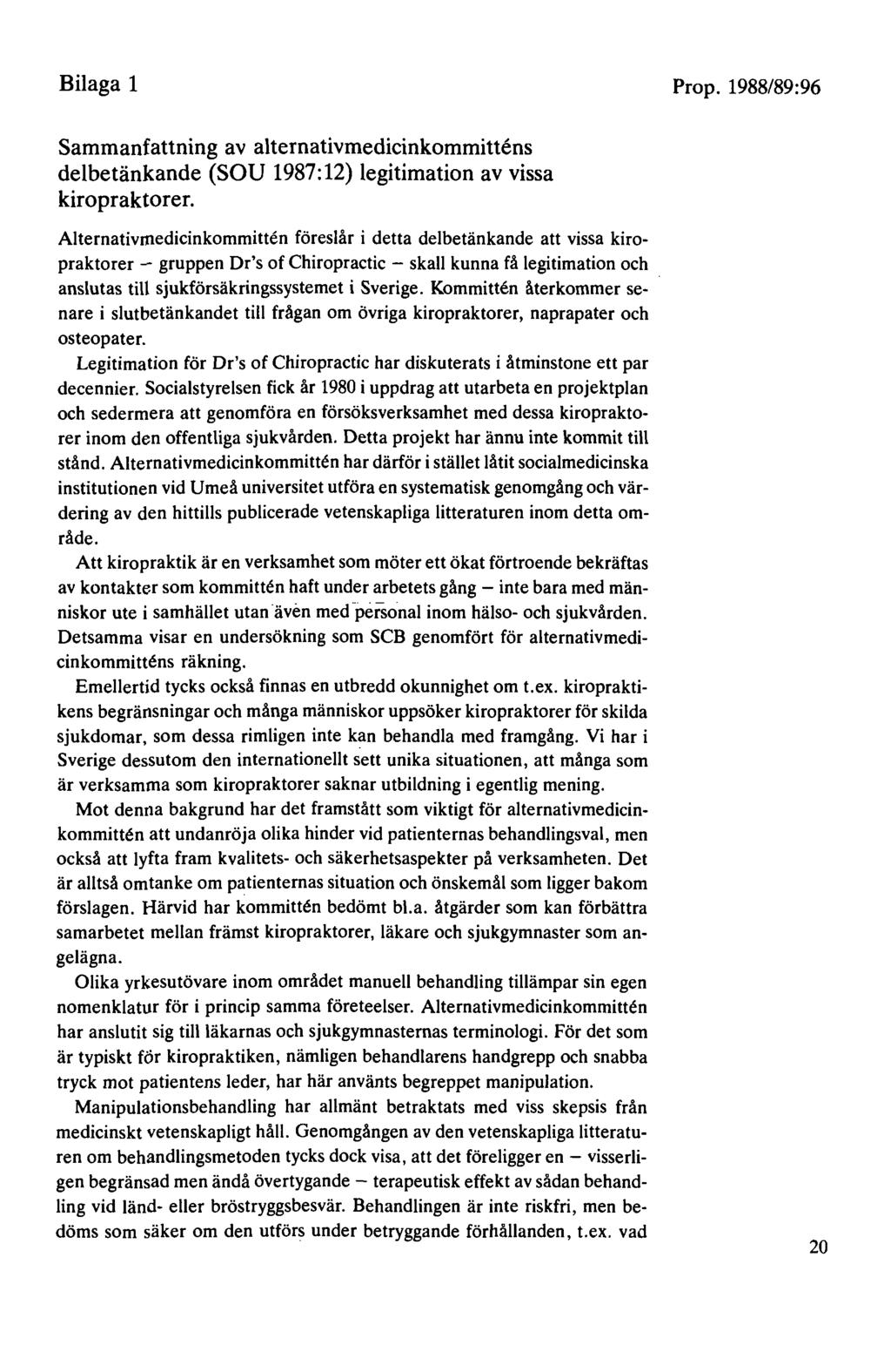 Bilaga 1 Prop. 1988/89:96 Sammanfattning av alternativmedicinkommittens delbetänkande (SOU 1987:12) legitimation av vissa kiropraktorer.
