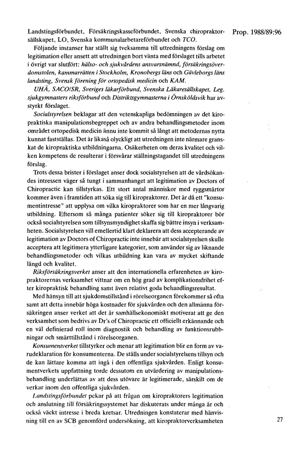Landstingsförbundet, Försäkringskasseförbundet, Svenska chiropraktor- Prop. 1988/89:96 sällskapet, LO, Svenska kommunalarbetareförbundet och TCO.