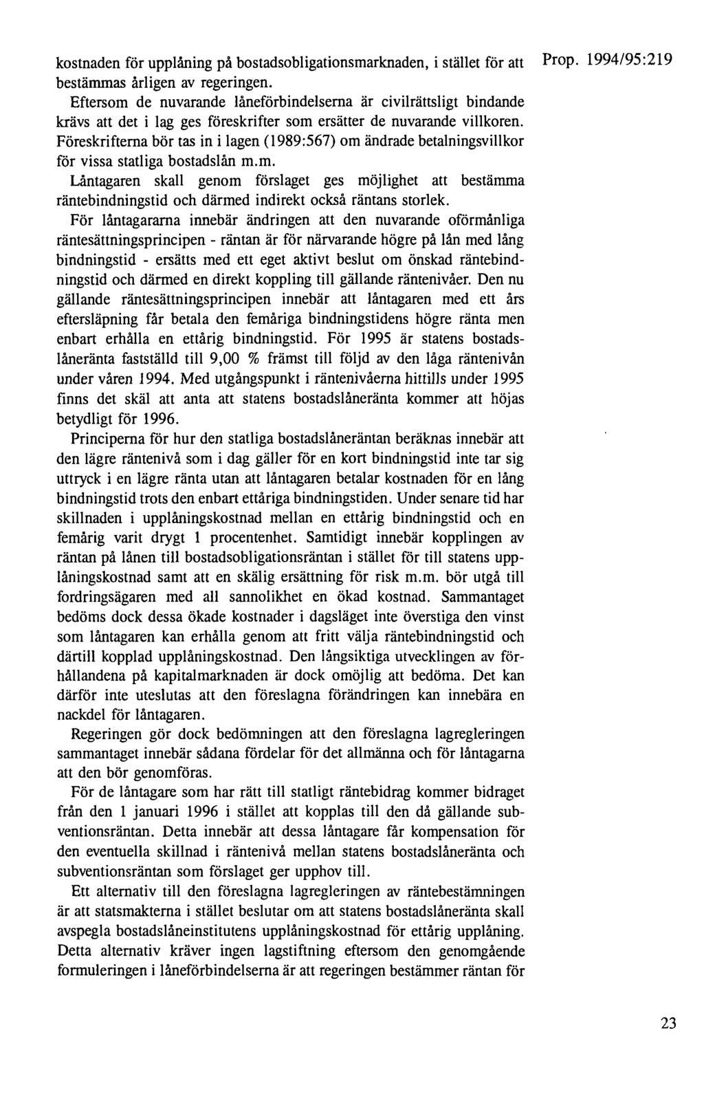 kostnaden förupplåning på bostadsobligationsmarknaden, i stället för att Prop. 1994/95:219 bestämmas årligen av regeringen.