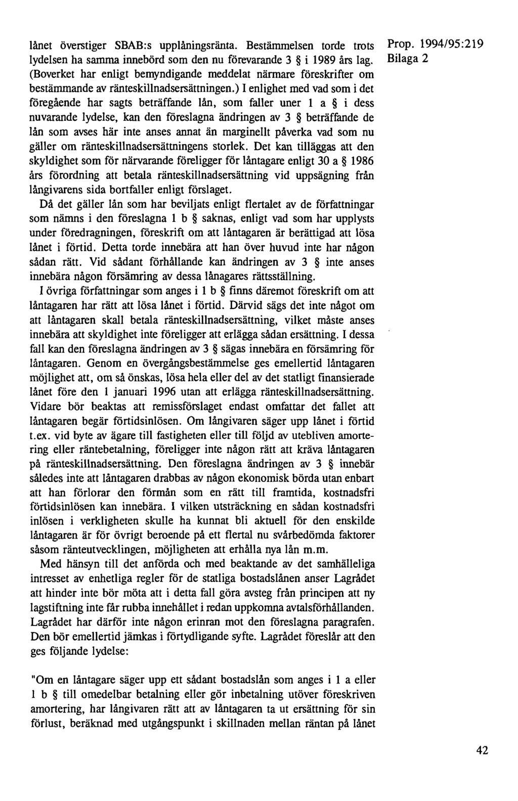 lånet överstiger SBAB:s upplåningsränta. Bestämmelsen torde trots lydelsen ha samma innebörd som den nu förevarande 3 i 1989 års lag.