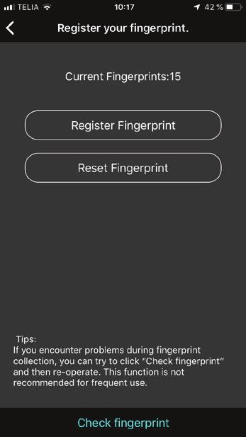 Registrera ditt finger OBS: Bluetooth-anslutning krävs för att registrera ett fingeravtryck. Om det inte finns några fingeravtryck registrerade kan man öppna med vilket finger som helst.