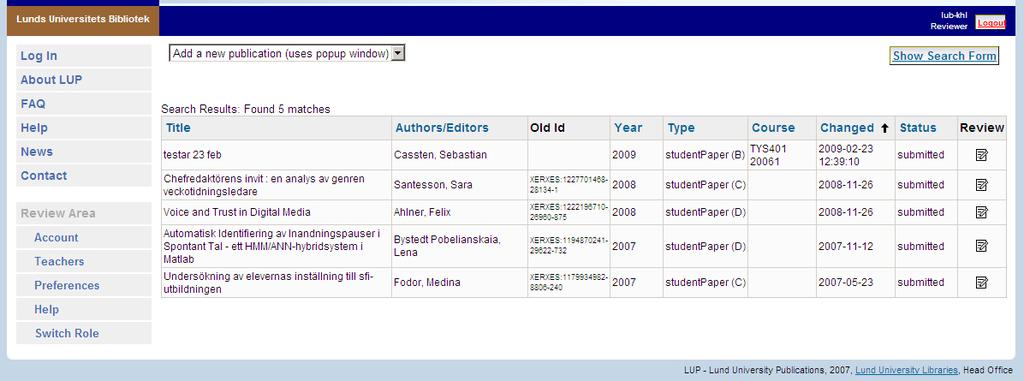 Manual Reviewer Om du vill granska uppsatser vid din institution men ännu inte är registrerad som Reviewer, vänligen kontakta Publicera@lub.lu.se. Om du redan är registrerad som Reviewer, logga in i LUP på: http://lup.