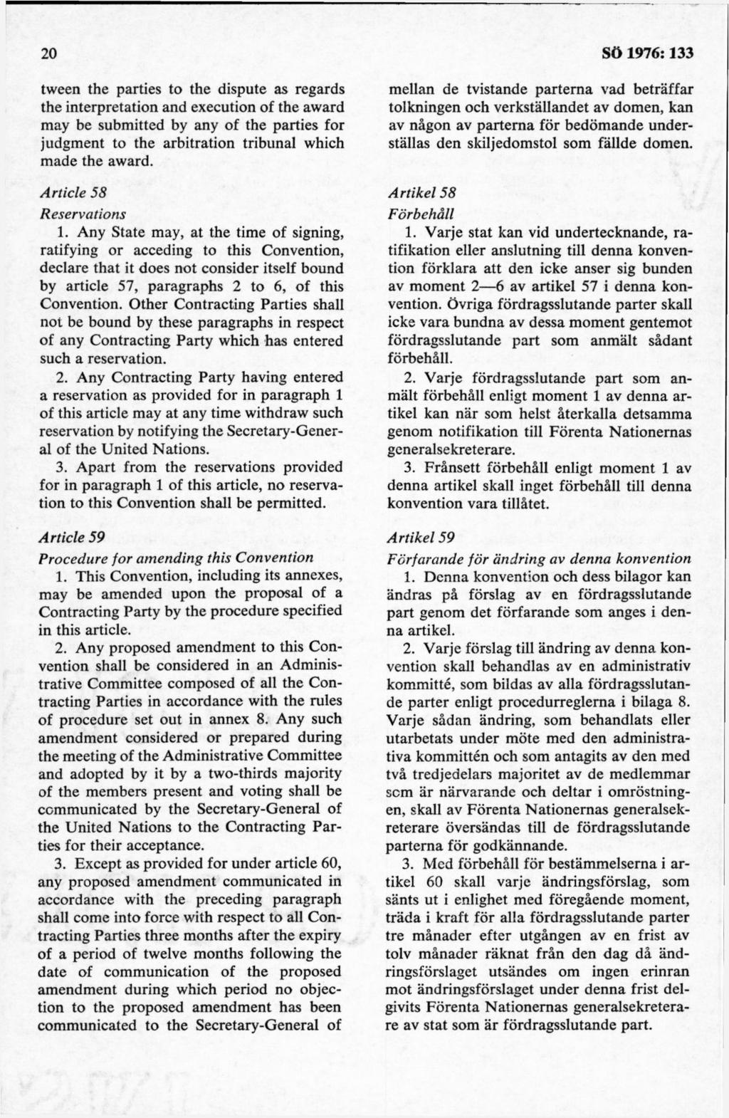 tween the parties to the dispute as regards the interpretation and execution of the award may be submitted by any of the parties for judgment to the arbitration tribunal which m ade the award.