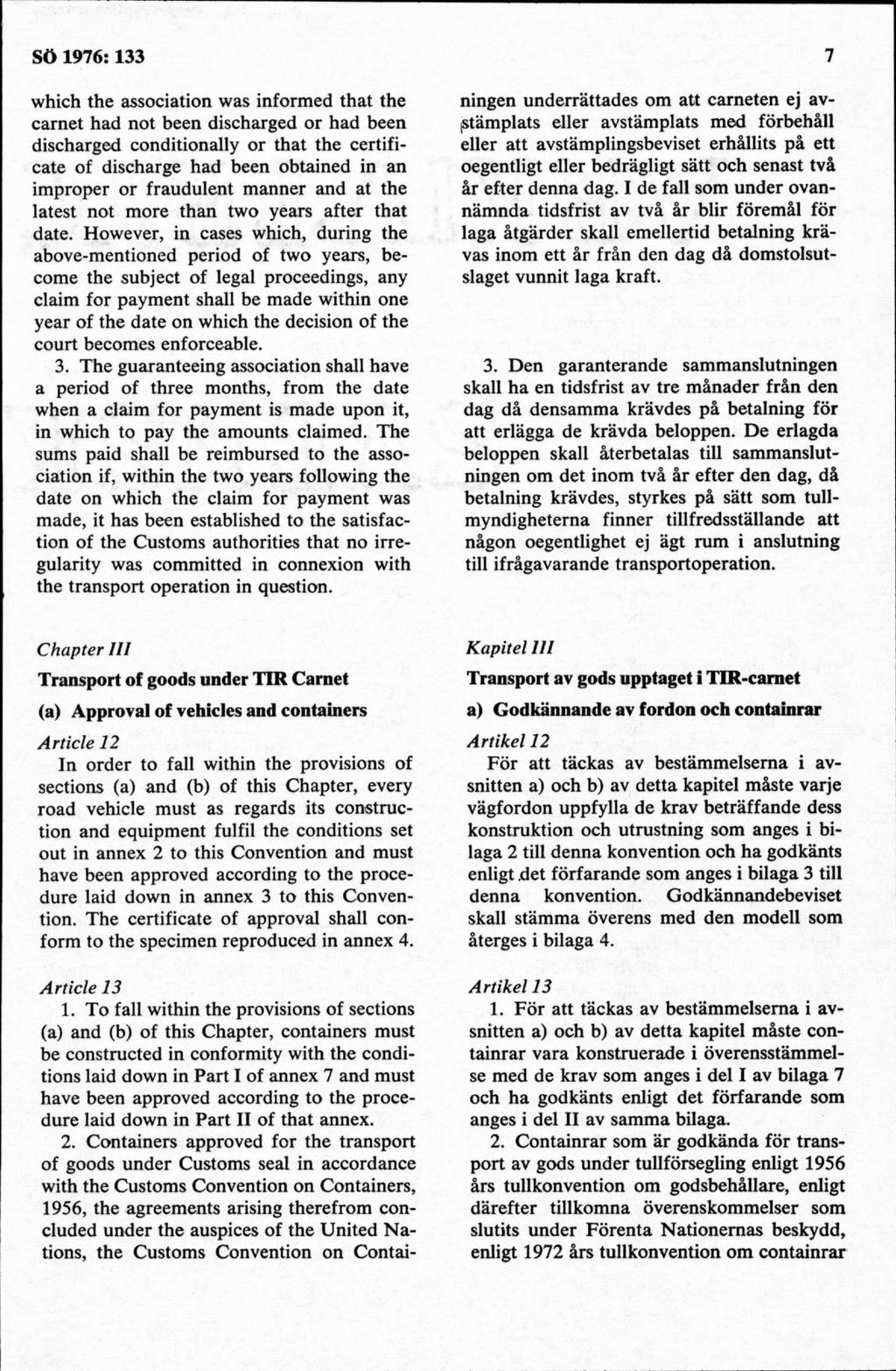 which the association was inform ed that the carnet had not been discharged or had been discharged conditionally or that the certificate of discharge had been obtained in an im proper or fraudulent m
