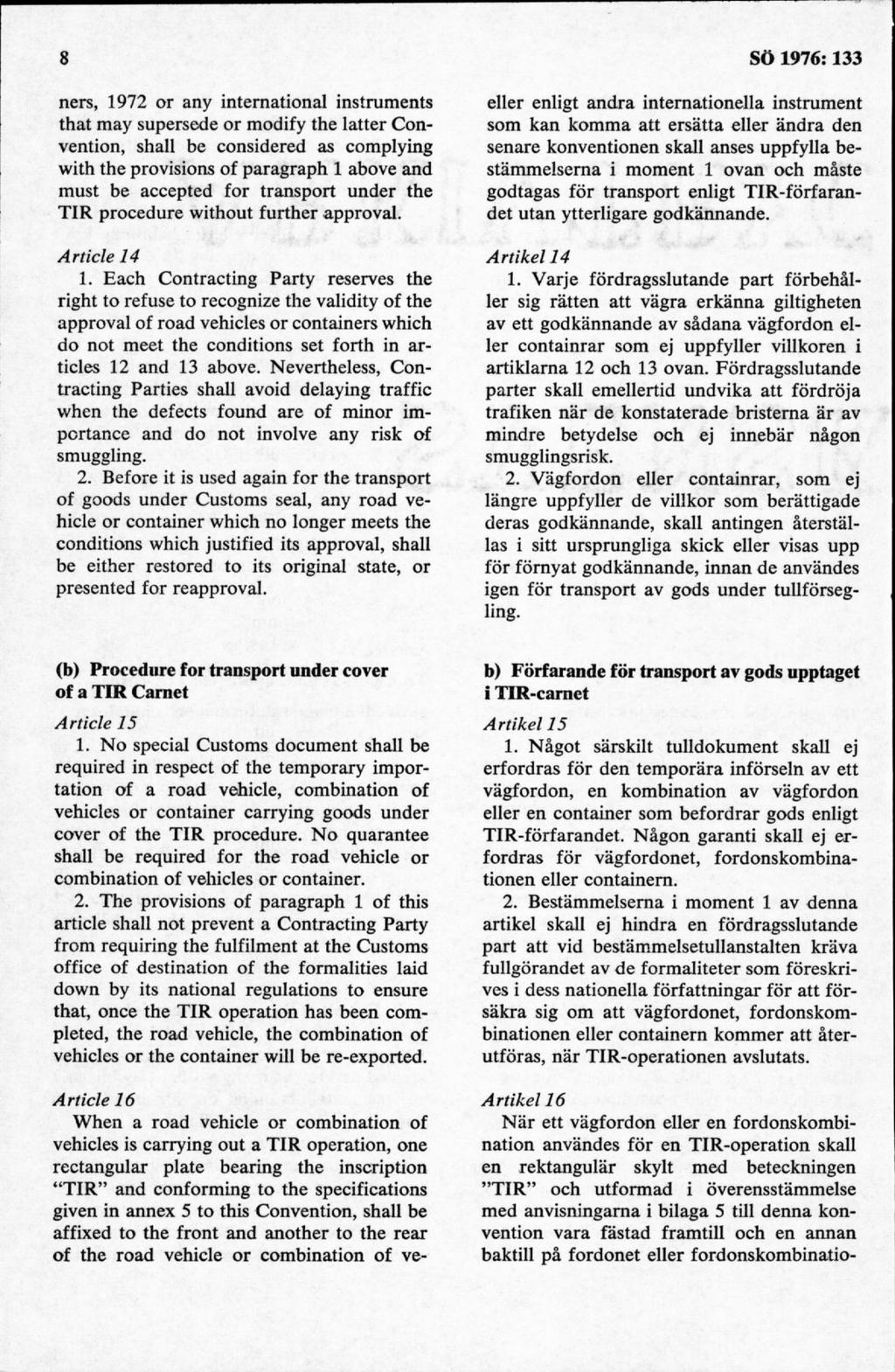 ners, 1972 or any international instruments that m ay supersede or modify the latter Convention, shall be considered as complying with the provisions of paragraph 1 above and must be accepted for