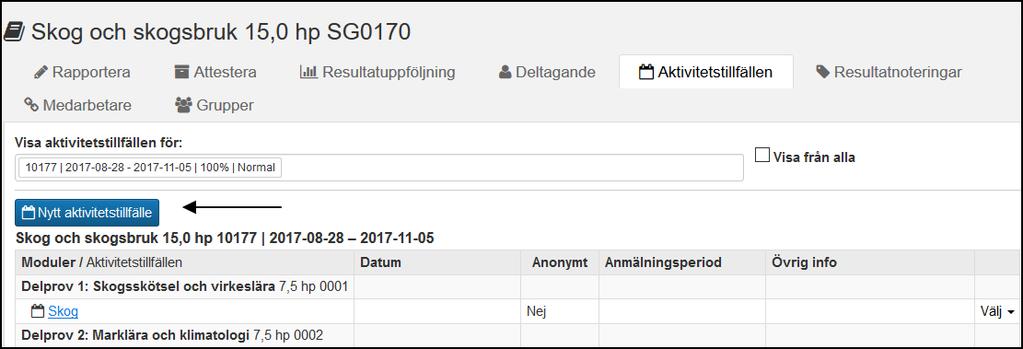 Nytt aktivitetstillfälle Det går att skapa aktivitetstillfällen för ett eller flera