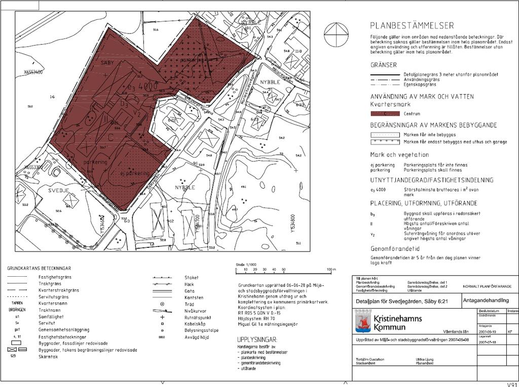 TIDIGARE STÄLLNINGSTAGANDEN Översiktsplan I Kristinehamns kommuns gällande översiktsplan, Översiktsplan 2004, anges området som bostäder och i pågående översiktsplanearbete är området utpekat som