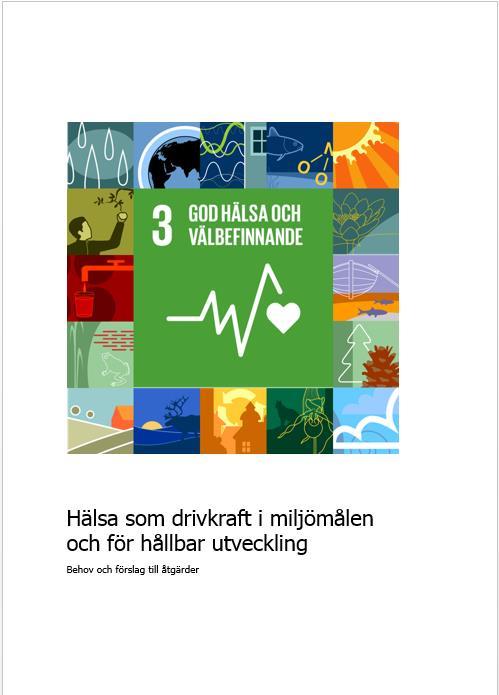 Hälsa som drivkraft i miljömålen och för hållbar utveckling (2017-2019) Samverkansprojekt under Miljömålsrådet: Boverket, Energimyndigheten, Folkhälsomyndigheten, Havs- och vattenmyndigheten,