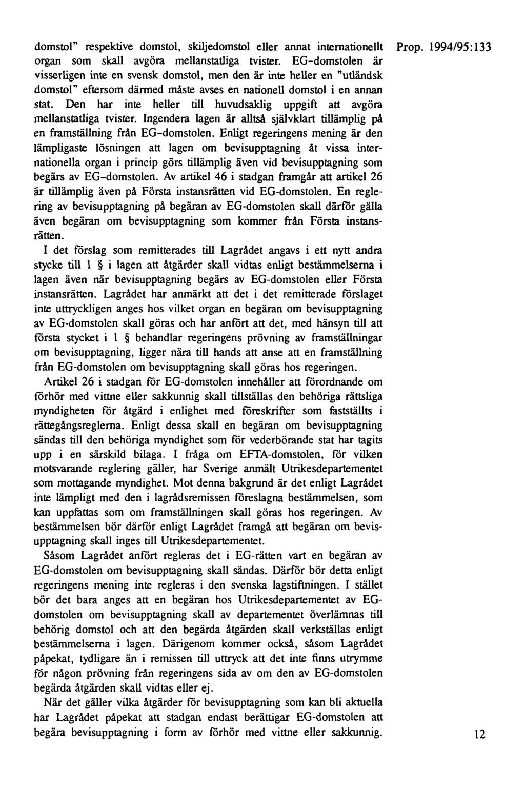 domstol" respektive domstol, skiljedomstol eller annat internationellt Prop. 1994/95: 133 organ som skall avgöra mellanstatliga tvister.