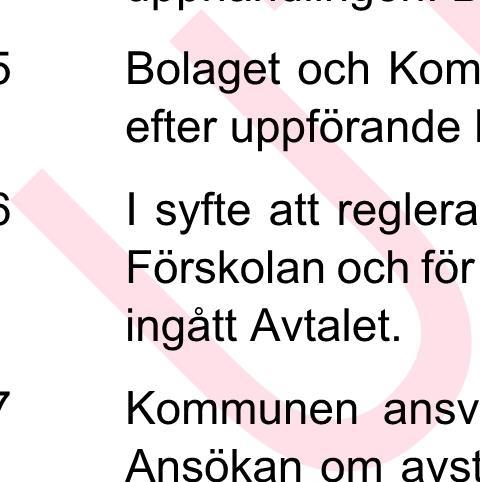 DETTA SAMARBETSAVTAL ( Avtalet ) är träffat mellan: (1) Trelleborgs kommun, genom Kommunledningsförvaltningen, org nr 212000-1199 ( Kommunen ); och (2) Acrinova AB, org nr 556984-0910 ( Bolaget ).