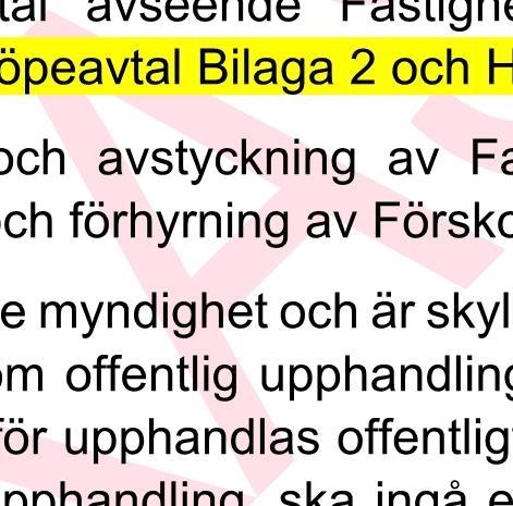 3 Avtalet omfattar överlåtelse och avstyckning av Fastigheten och Parternas samarbete kring uppförandet och förhyrning av Förskolan. 1.