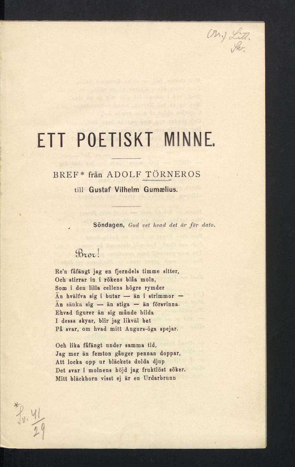 ETT POETISKT MINNE BREF* från ADOLF TÖRNEROS till Gustaf Vilhelm Gumælius Söndagen, Gud vet hvad det år för dato Stot!