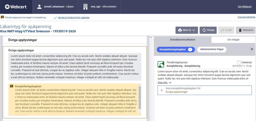 Komplettera intyg: i normalfallet när den medicinskt ansvarige läkaren finns tillgänglig besvaras kompletteringsbegäran genom att klicka på Komplettera intyg, se Figur 26.