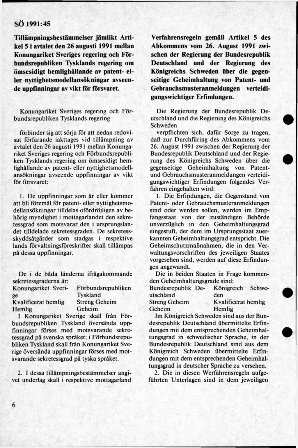 Tillämpningsbestämmelser jämlikt Artikel 5 i avtalet den 26 augusti 1991 mellan Konungariket Sveriges regering och Förbundsrepubliken Tysklands regering om öm sesidigt hemlighållande av patent- eller