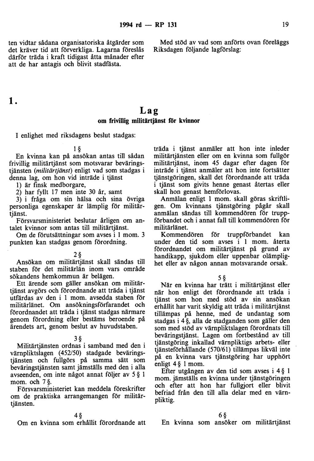 1994 rd - RP 131 19 ten vidtar sådana organisatoriska åtgärder som det kräver tid att förverkliga.