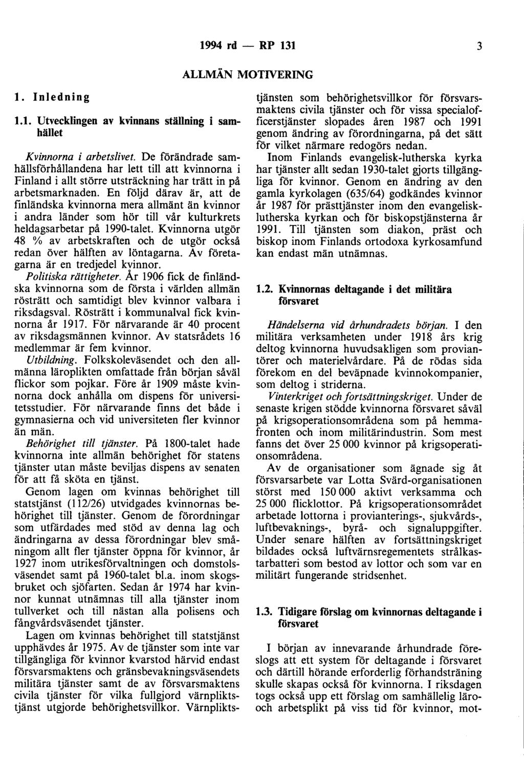 1994 rd - RP 131 3 ALLMÄN MOTIVERING l. Inledning 1.1. Utvecklingen av kvinnans ställning i samhället Kvinnorna i arbetslivet.