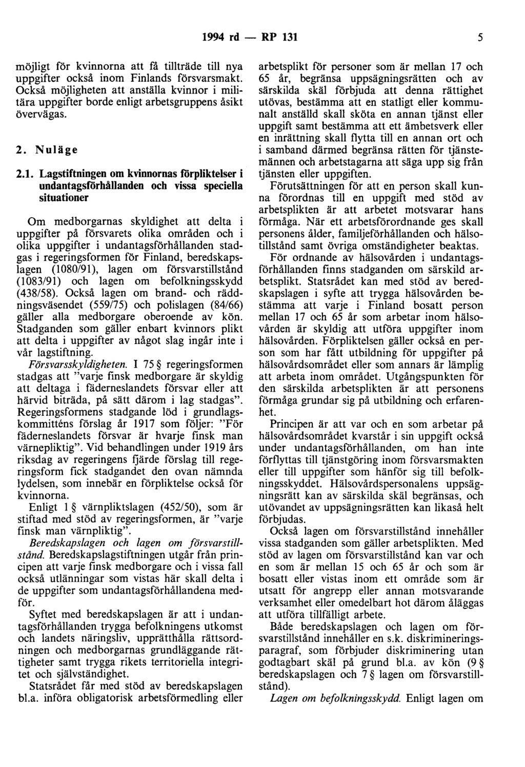 1994 rd - RP 131 5 möjligt för kvinnorna att få tillträde till nya uppgifter också inom Finlands försvarsmakt.