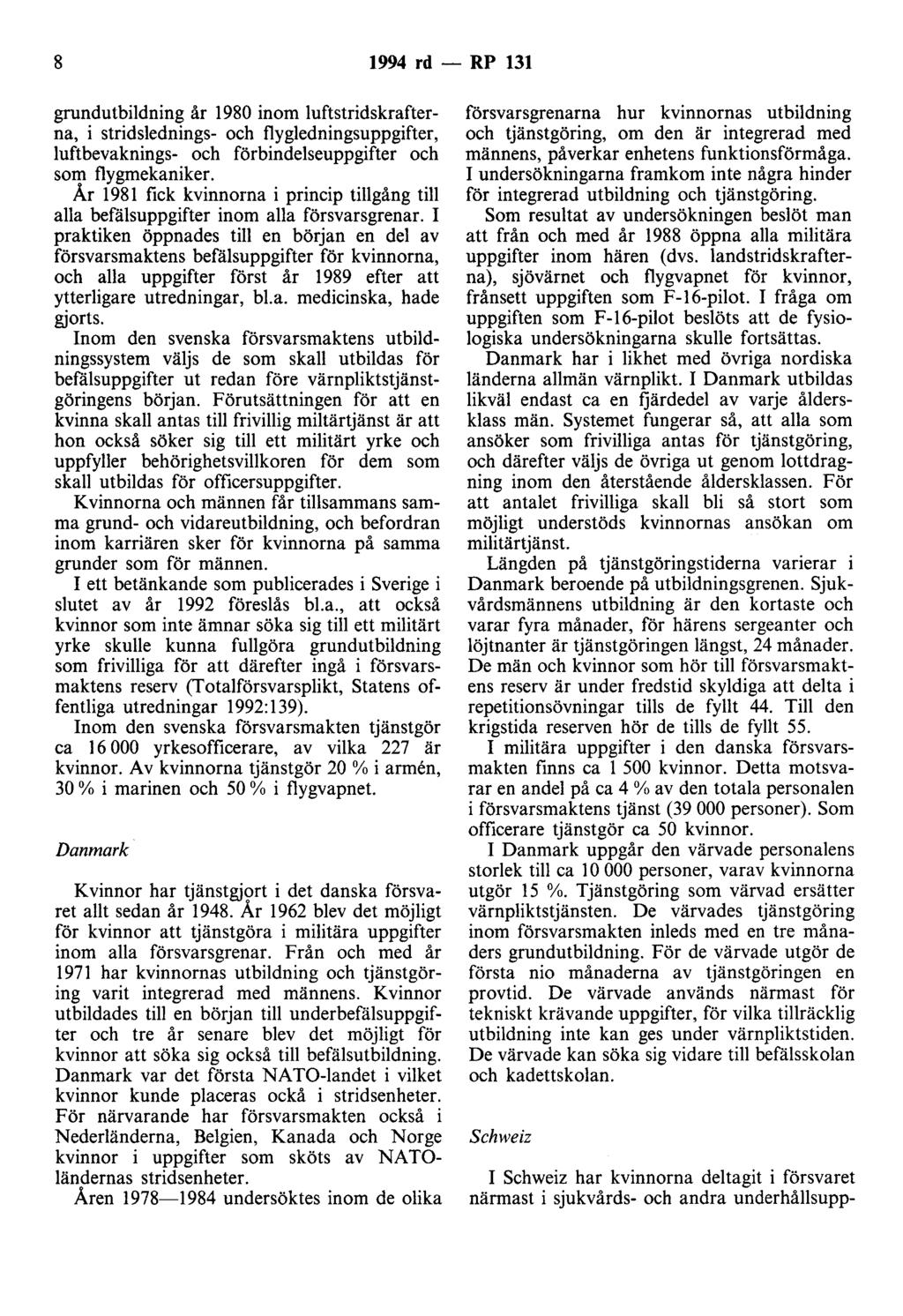 8 1994 rd - RP 131 grundutbildning år 1980 inom luftstridskrafterna, i stridslednings- och flygledningsuppgifter, luftbevaknings- och förbindelseuppgifter och som flygmekaniker.