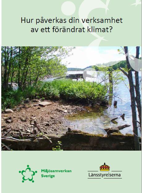 Informationsblad Hämtas på Miljösamverkan Sveriges webbplats http://www.miljosamverkansverige.se/sv/projekt-och-rapporter- /miljofarlig-verksamhet/pages/klimatanpassning-i-tillsyn.