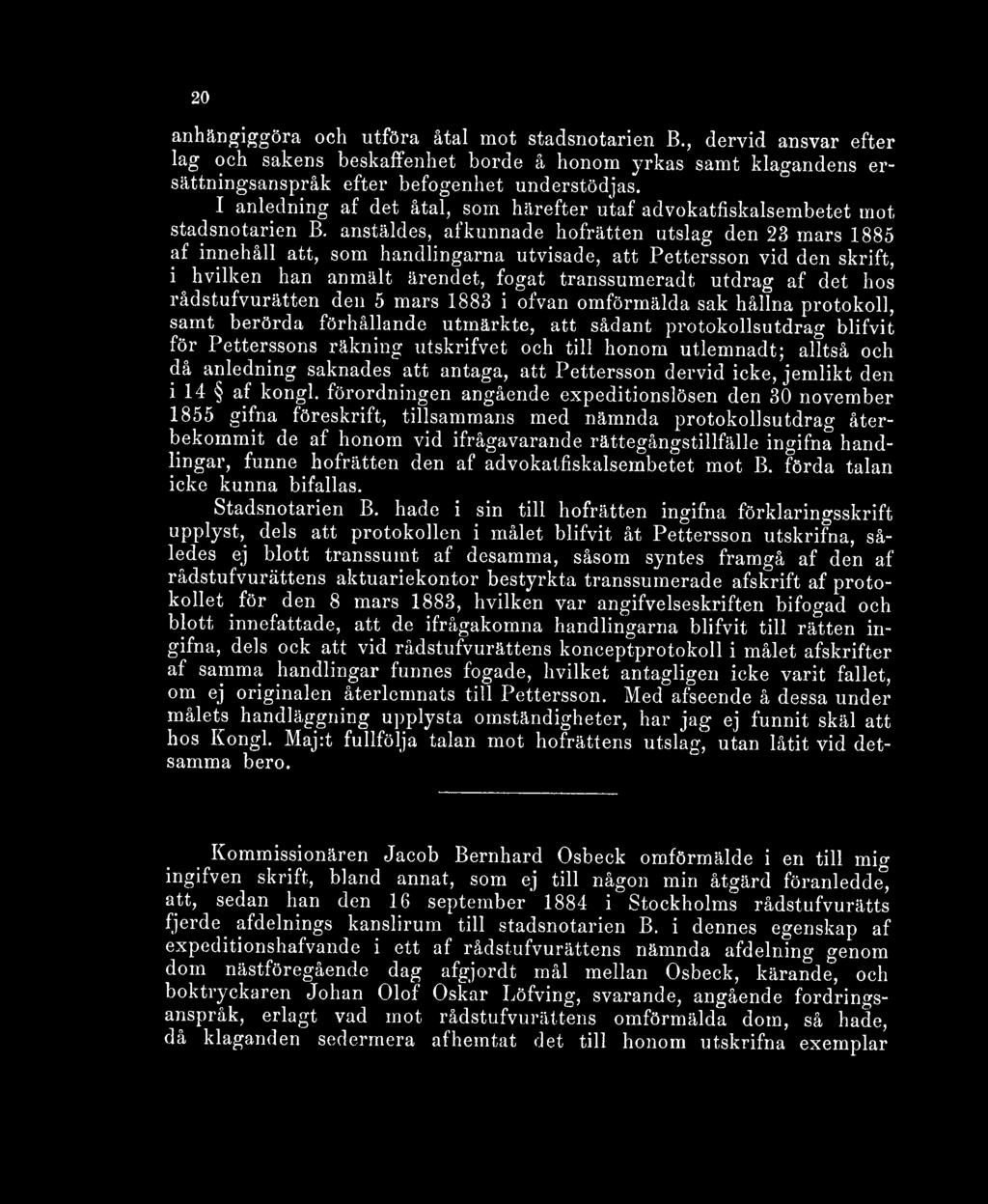 anstäldes, afkunnade hofrätten utslag den 23 mars 1885 af innehåll att, som handlingarna utvisade, att Pettersson vid den skrift, i hvilken han anmält ärendet, fogat transsumeradt, utdrag af det hos