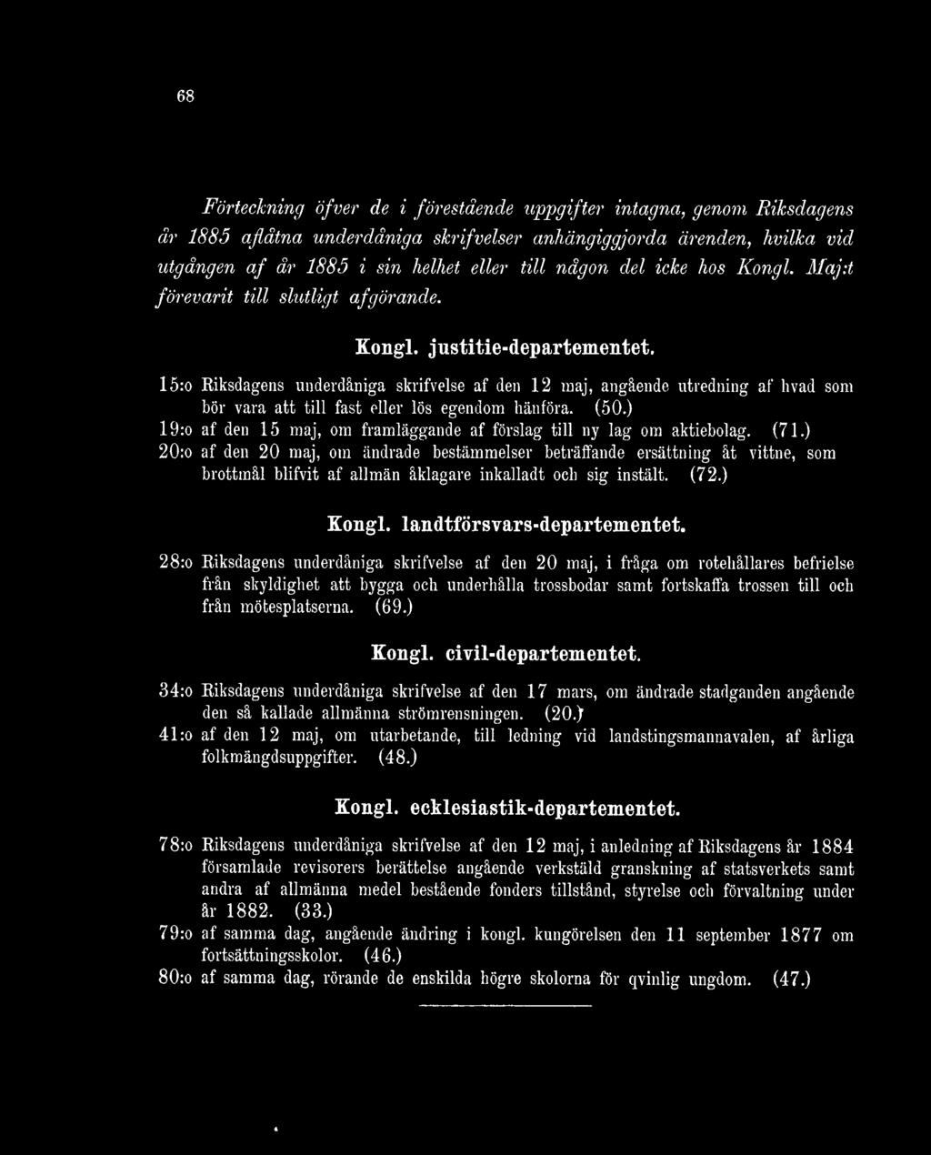 15:o Riksdagens underdåniga skrifvelse af den 12 maj, angående utredning af hvad som bör vara att till fast eller lös egendom hänföra. (50.