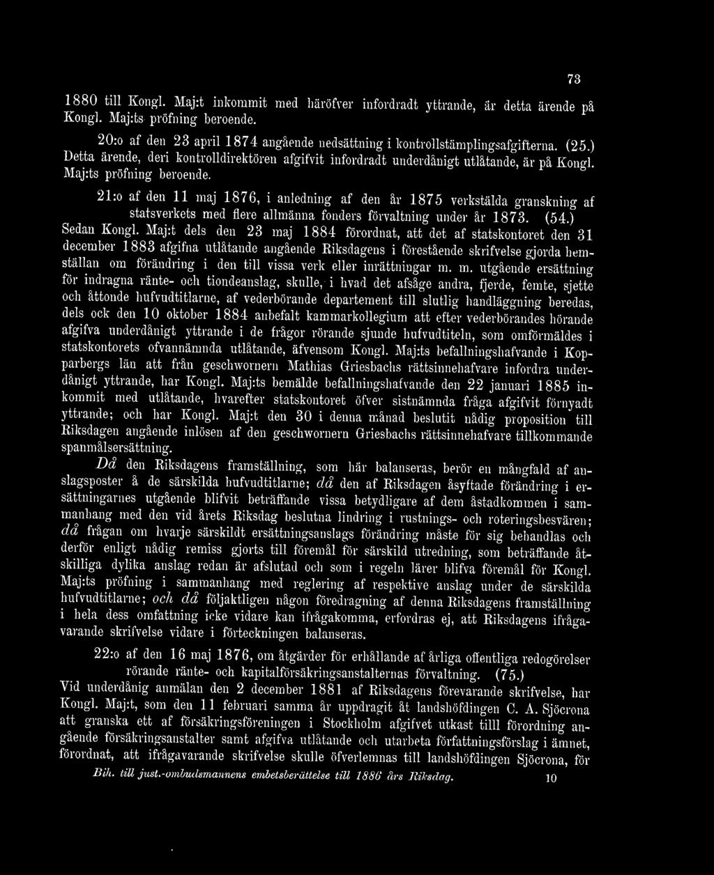 21:0 af den 11 maj 1876, i anledning af den år 1875 verkställa granskning af statsverkets med flere allmänna fonders förvaltning under år 1873. (54.) Sedan Kongl.